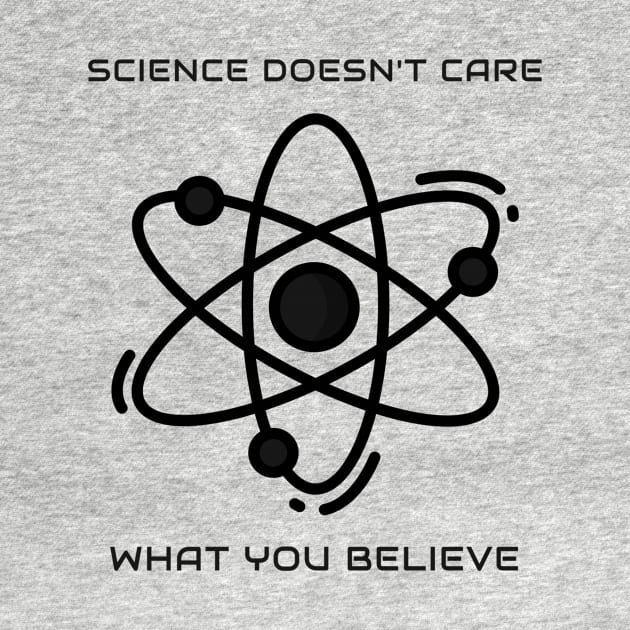 Science doesn't care what you believe by BeeZeeBazaar